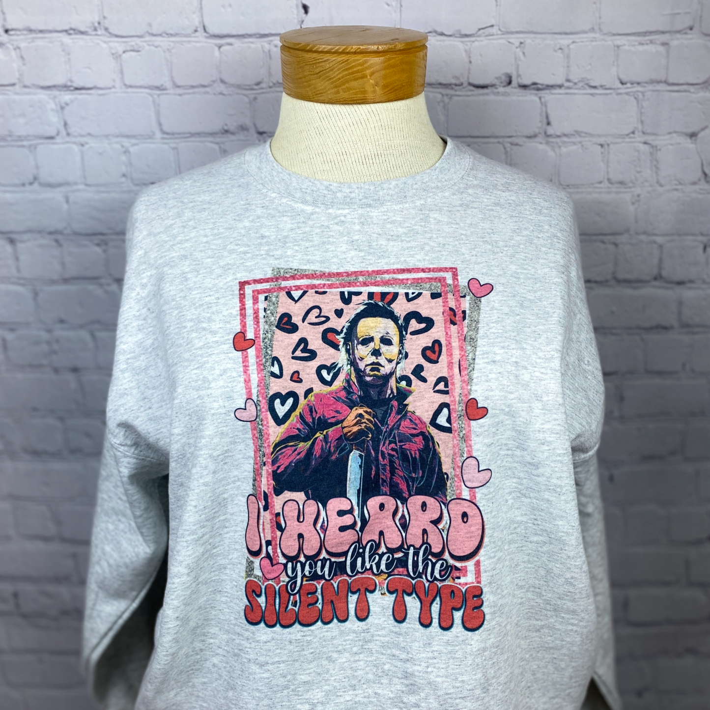 I Heard You Like The Silent Type Micheal Myers Valentine Crewneck Sweatshirt or Tee