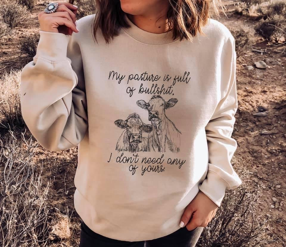 My Pasture Is Full of Bull Tee or Crewneck Sweatshirt