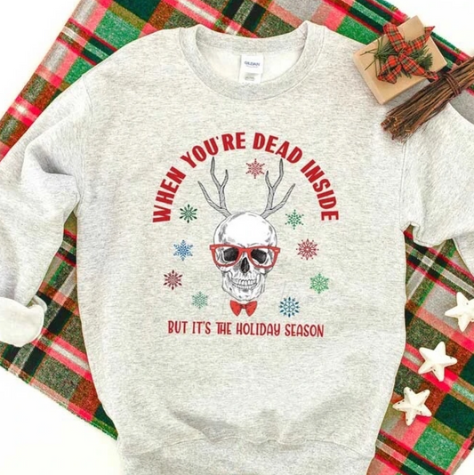 When You're Dead Inside But It's Christmas Skeleton Unisex Crewneck Sweatshirt or Tee